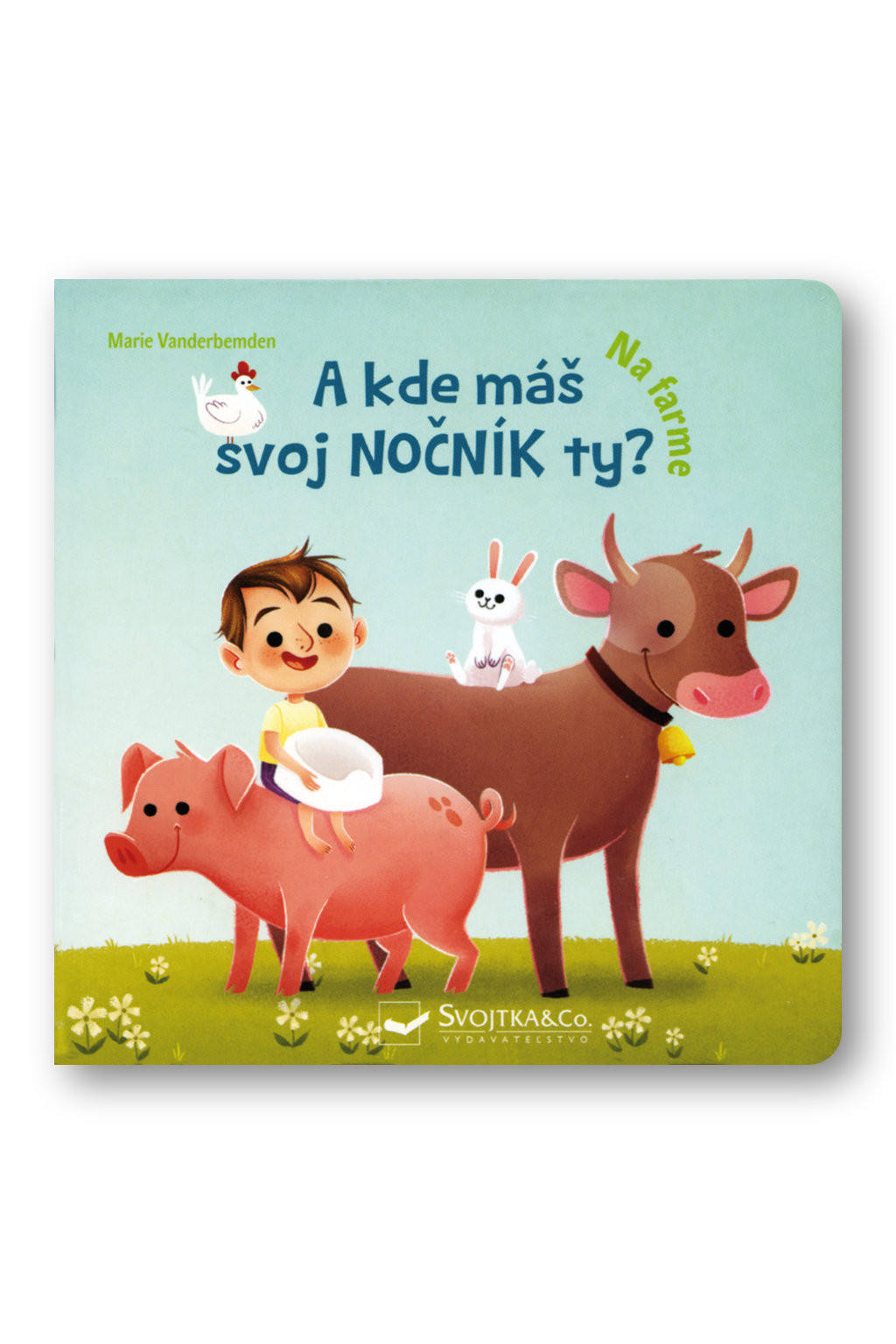 Svojtka A kde máš svoj nočník ty? Na farme
