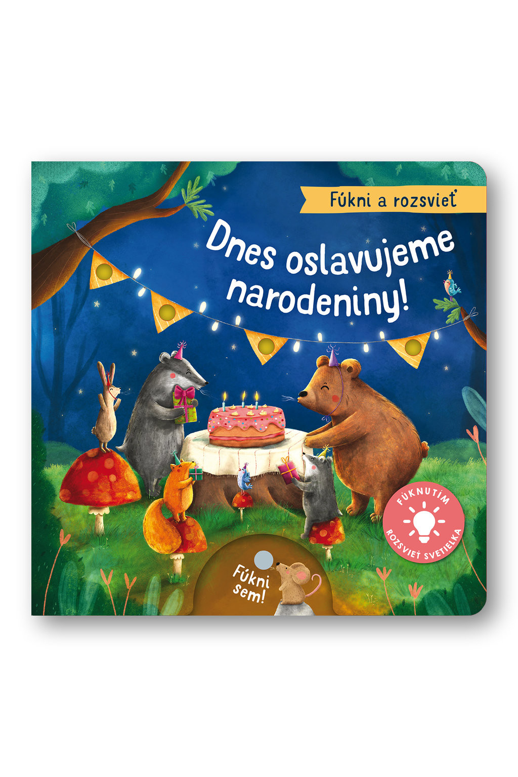 Svojtka Fúkni a rozsvieť - Dnes oslavujeme narodeniny!