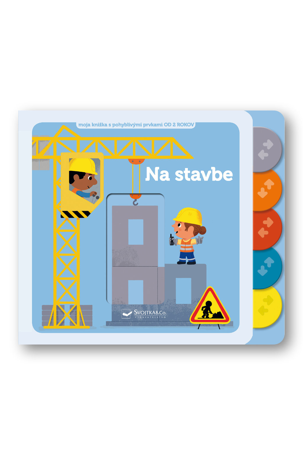 Svojtka Na stavbe  Moja knižka s pohyblivými prvkami