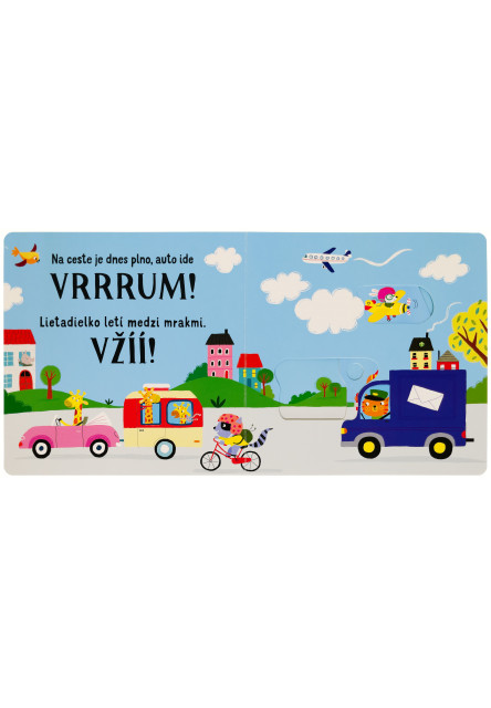 Vrrrum! Posuň a počúvaj!