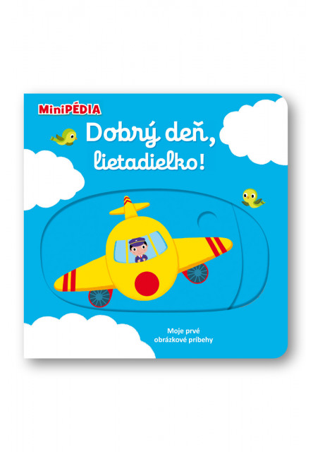 MiniPÉDIA – Dobrý deň, lietadielko!