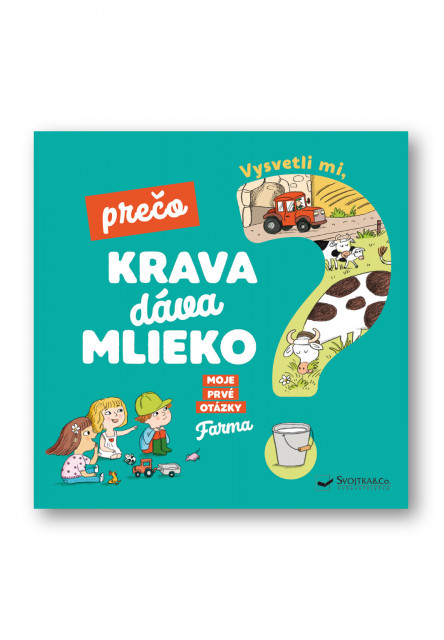 Vysvetli mi, prečo krava dáva mlieko? Moje prvé otázky o farme